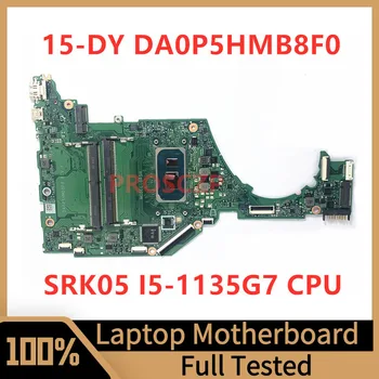 DA0P5HMB8F0 Mainboard HP 15-DY 15T-DY 15S-FQ Nešiojamojo kompiuterio pagrindinę Plokštę Su SRK05 I5-1135G7 CPU 100% Visiškai Išbandyta, veikia Gerai